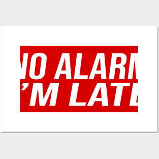 No alarm i'm late Posters and Art
